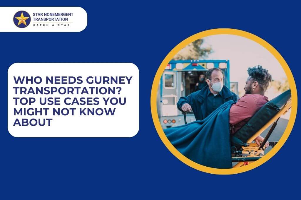 Who Needs Gurney Transportation? Top Use Cases You Might Not Know About